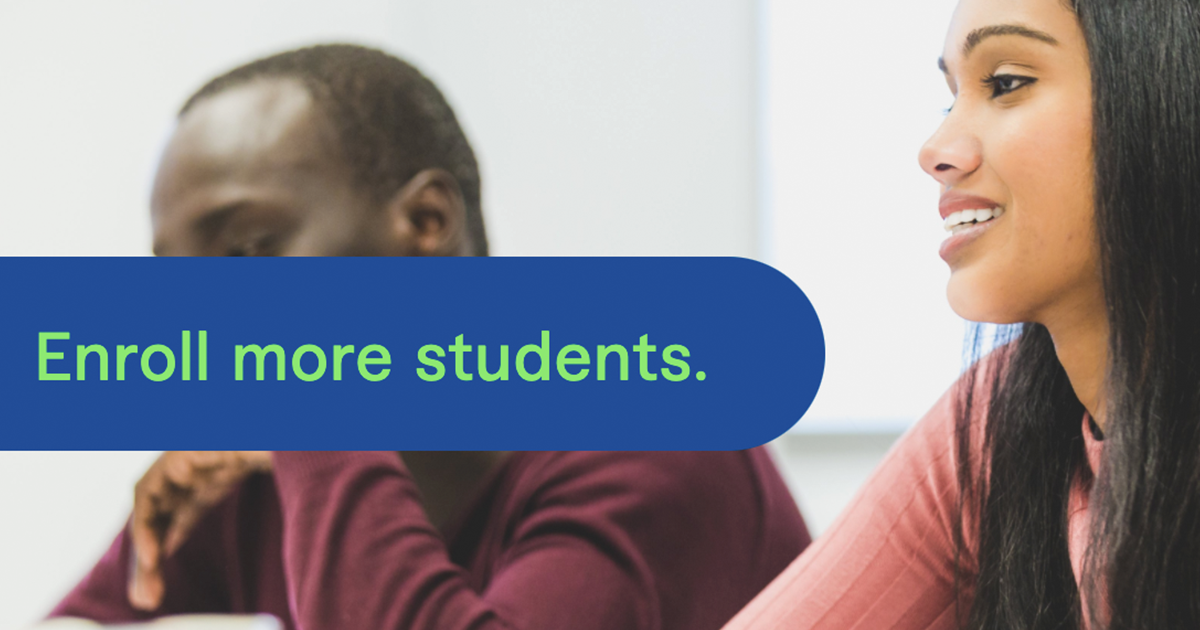 Enroll more students. Enroll the right students - for Higher Education